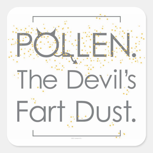 Pollen. The Devil's Fart Dust. Square Sticker (Front)