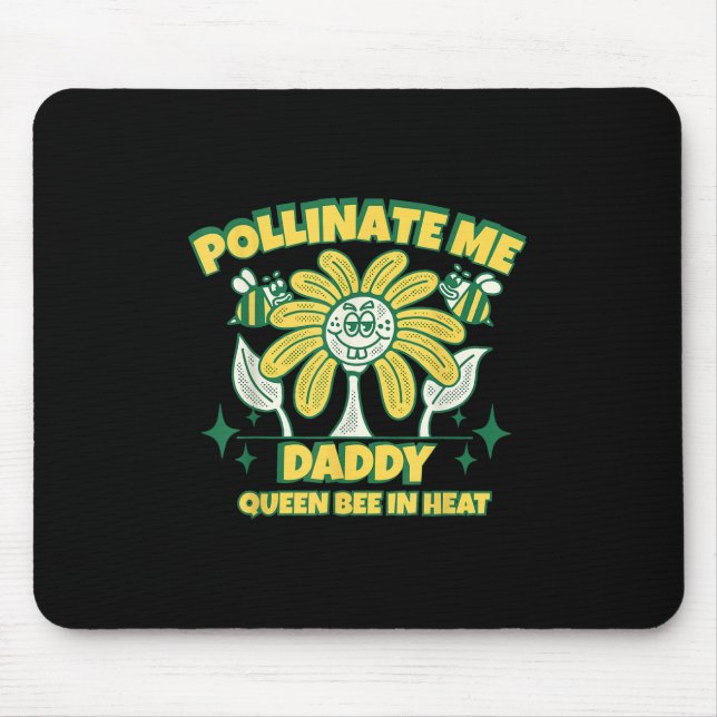 Pollinate Me Daddy Inappropriate Girls Trip Beekee Mouse Pad (Front)