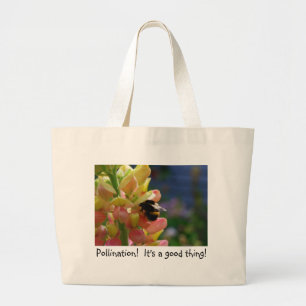 Pollination! It's a good thing! Large Tote Bag