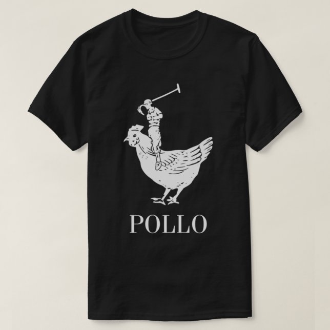 Pollo Shirt (GET IT!) White Logo   (Design Front)