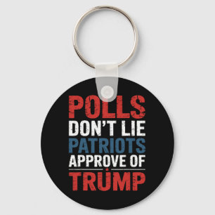 Polls Don’t Lie Patriots Approve Of Trump Key Ring