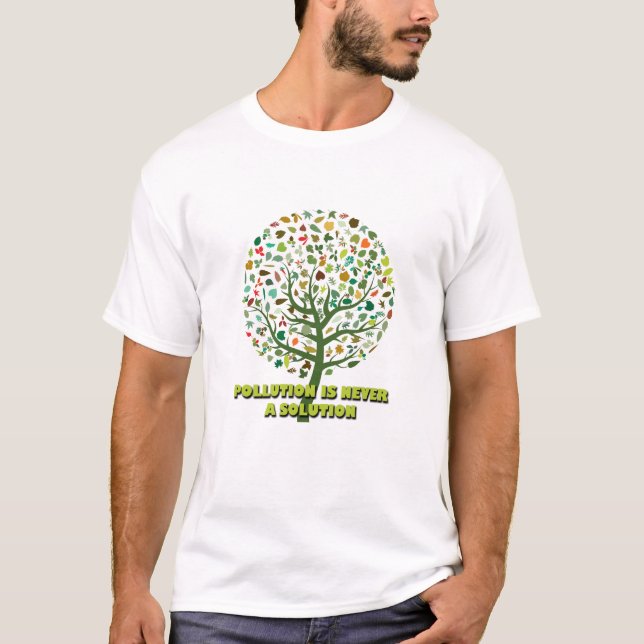 Pollution Is Never A Solution T-Shirt (Front)
