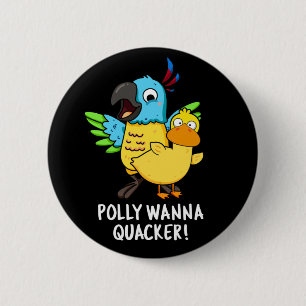 Polly Wanna Quacker Funny Animal Pun  6 Cm Round Badge