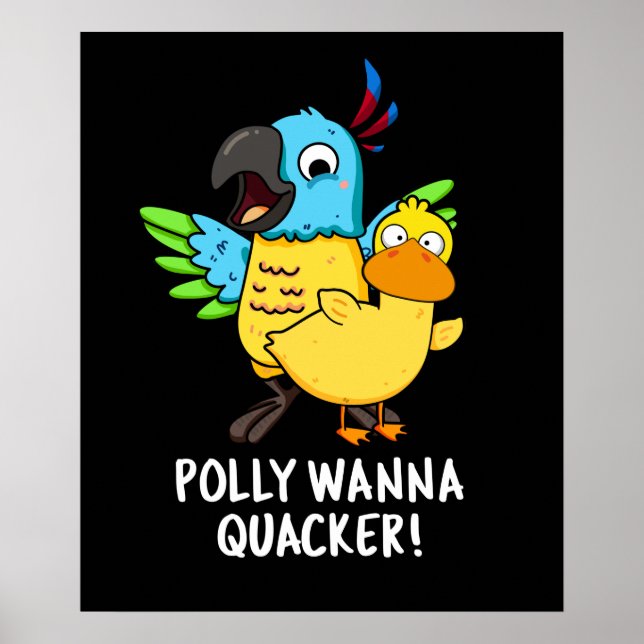 Polly Wanna Quacker Funny Animal Pun  Poster (Front)