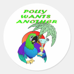 POLLY WANTS ANOTHER CLASSIC ROUND STICKER