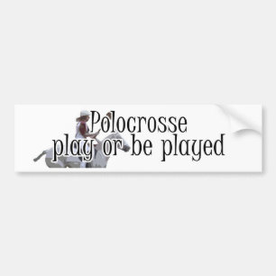 Polocrosse Bumper Sticker - Play Or Be Played