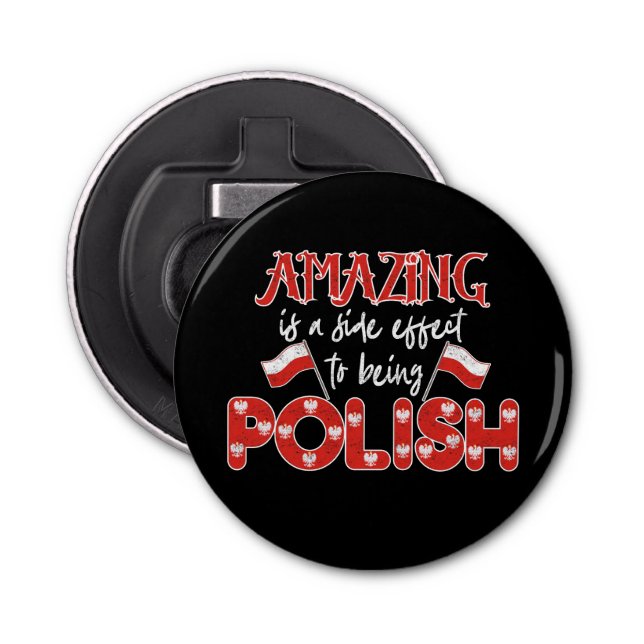 Polska Amazing Is A Side Effect To Being Polish  Bottle Opener (Front)
