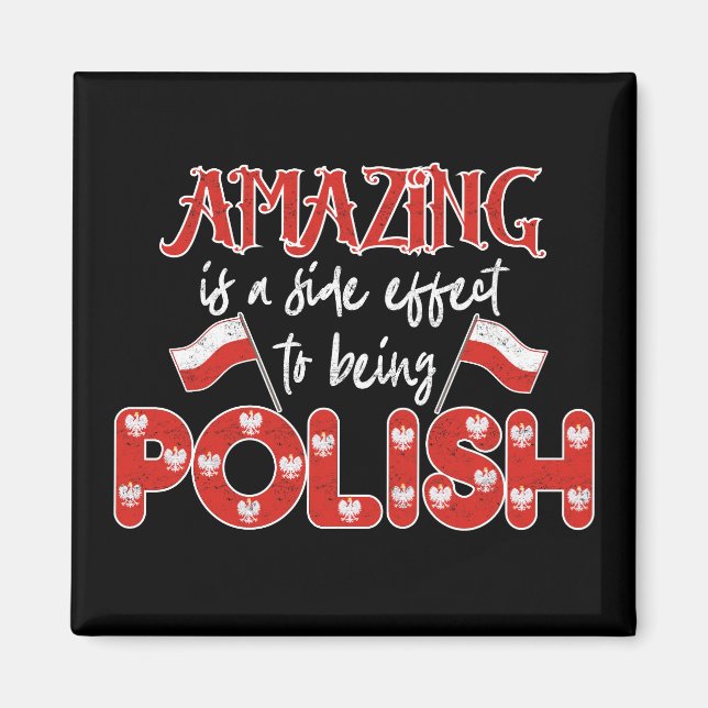 Polska Amazing Is A Side Effect To Being Polish  Magnet (Front)
