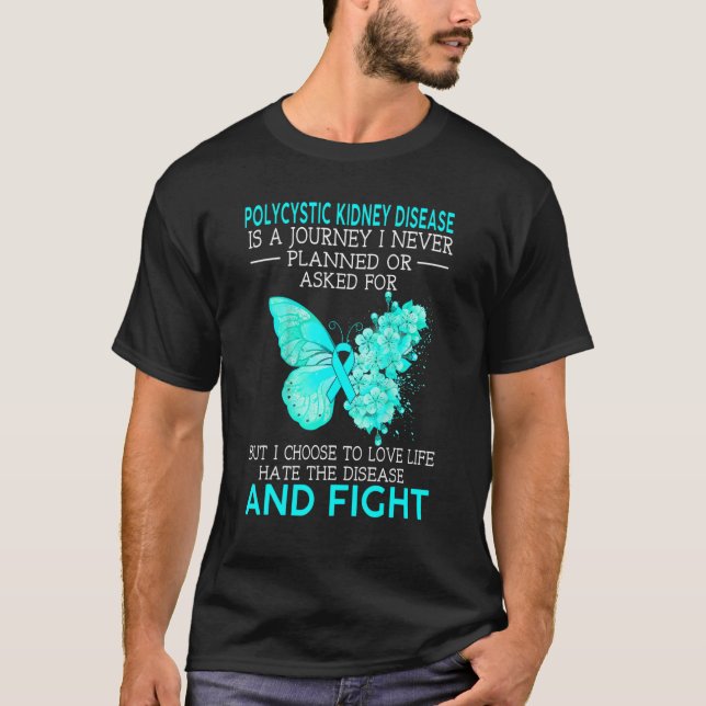 Polycystic Kidney Disease Is A Journey I Never Pla T-Shirt (Front)