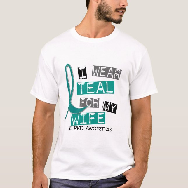 Polycystic Kidney Disease PKD Teal For Wife 37 T-Shirt (Front)