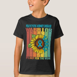 Polycystic Kidney Disease Warrior It's Not For The T-Shirt