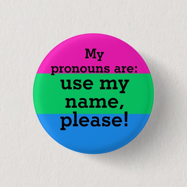 Polysexuality Flag with Use my name, please! 3 Cm Round Badge (Front)
