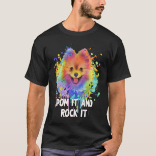 Pom It and Rock It Pomeranian Humor Pom Pom Dog T-Shirt