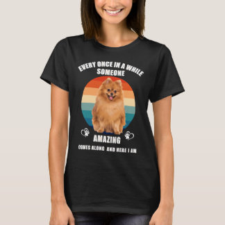 Pomeranian Dog Vintage Retro Every Once In A While T-Shirt