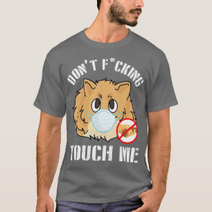 Pomeranian Dog With Face Mask Dont Fcking Tough Me T-Shirt