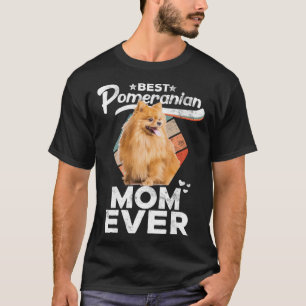 Pomeranian  for Women  Best Pomeranian Mum Ever T-Shirt