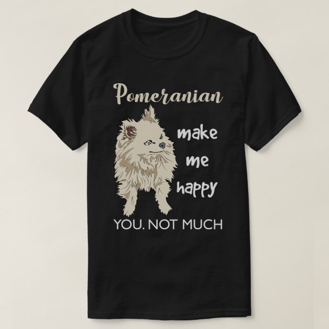 Pomeranian Makes me Happy T-Shirt (Design Front)