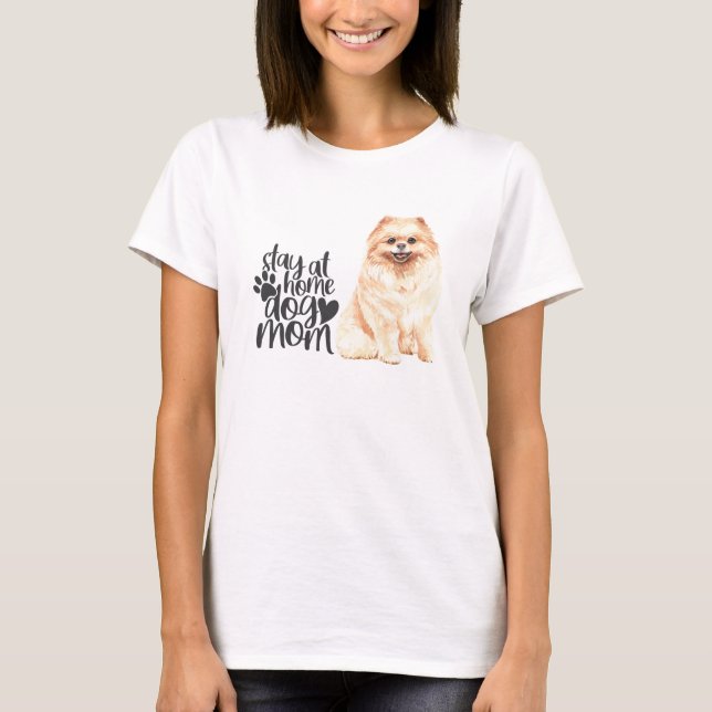 Pomeranian - Stay At Home Dog Mum T-Shirt (Front)