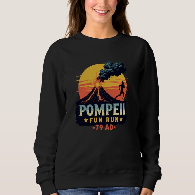 Pompeii Fun Run Funny Geography Volcanologist Volc Sweatshirt (Front)