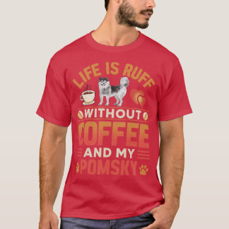 Pomsky Dog And Coffee T-Shirt
