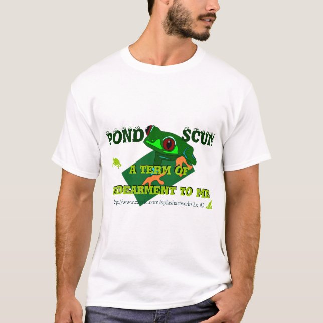 Pond Scum is a form of Indearment to some! T-Shirt (Front)
