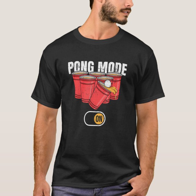 Pong Mode On Quote For A Beer Pong Legend T-Shirt (Front)