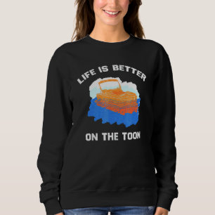 Pontoon Boa Life is Better on Toon Pontoon Captain Sweatshirt