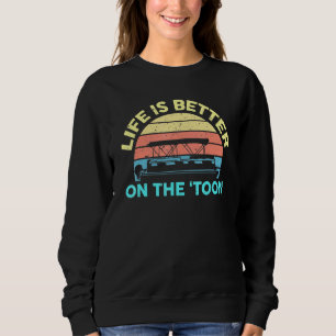 Pontoon Boa Life is Better on Toon Pontoon Captain Sweatshirt