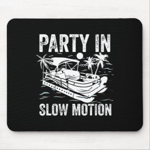 Pontoon Boat Boating Cool Funny Party In Slow Moti Mouse Pad