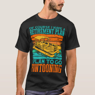 Pontoon Boat Captain Retirement Retired Pontoon T-Shirt