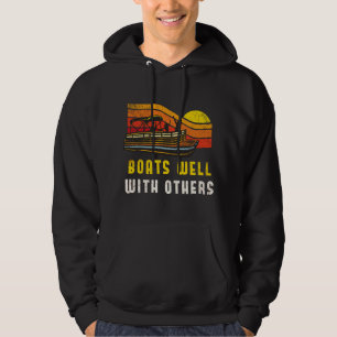 Pontoon Boat Captain T Boats Well With Others Hoodie