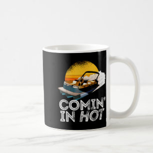 Pontoon Boat Comin in Hot Funny Boating Lake for Coffee Mug