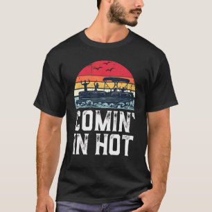 Pontoon Boat Comin' In Hot Party Boating Vintage T-Shirt