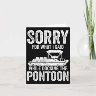 Pontoon Boat Funny Boating Sorry While Docking The Card
