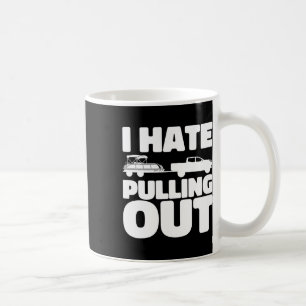 Pontoon Boat I Hate Pulling Out Boating Coffee Mug