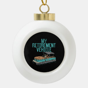 Pontoon Boat - My Retirement Vehicle Ceramic Ball Christmas Ornament