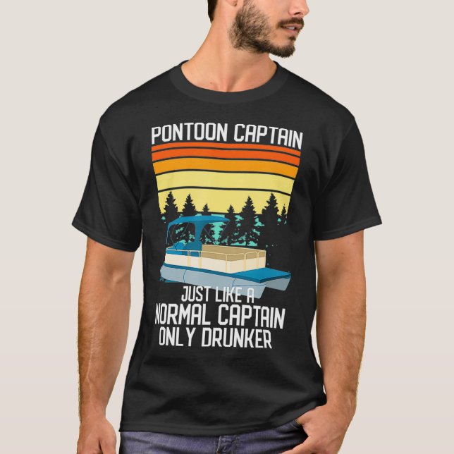Pontoon Boat Normal Captain Only Drunker T-Shirt (Front)