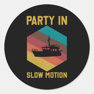 Pontoon Boat Saying Py In Slow Motion Classic Round Sticker