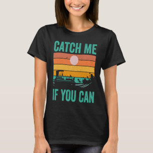 Pontoon Boating Catch Me If You Can T-Shirt