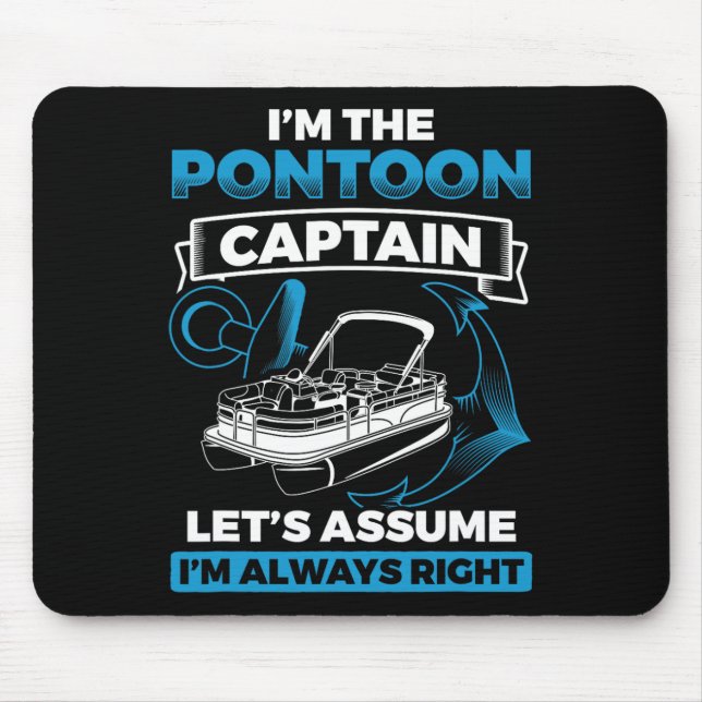 Pontoon Captain Always Right Pontooning Boat Boati Mouse Pad (Front)