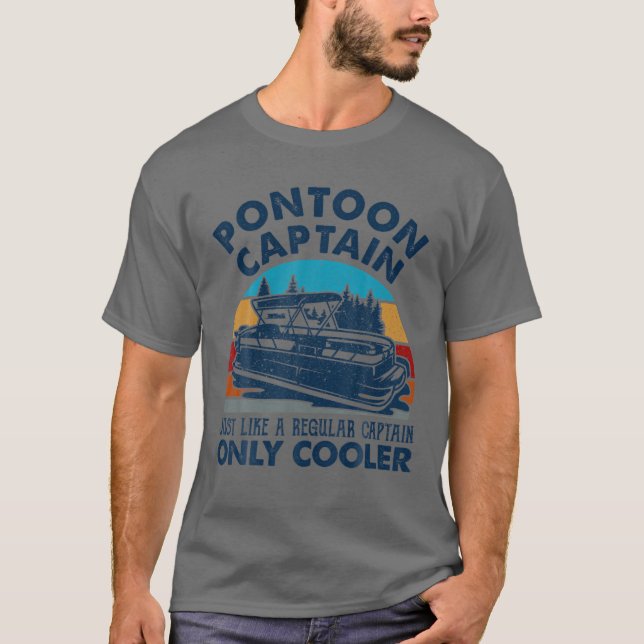 Pontoon Captain Just Like A Regular Captain Only C T-Shirt (Front)