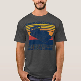 Pontoon Captain Like A Regular Captain Only More D T-Shirt
