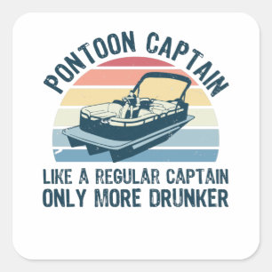 Pontoon Captain more Drunker Funny Gift Square Sticker
