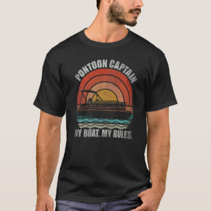 Pontoon Captain My Boat My Rules  Sailor Boating R T-Shirt
