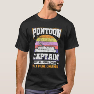 Pontoon Captain Only More Drunker Funny Boating T-Shirt
