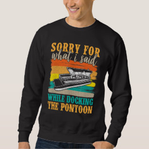Pontoon Captain  Pontoon Boat Party Boating 5 Sweatshirt