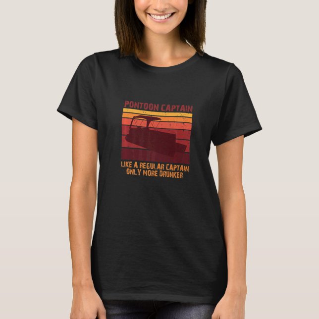 Pontoon Captain Regular Captain Only More Drunker  T-Shirt (Front)