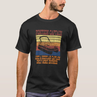 Pontoon Captain Regular Captain Only More Drunker  T-Shirt
