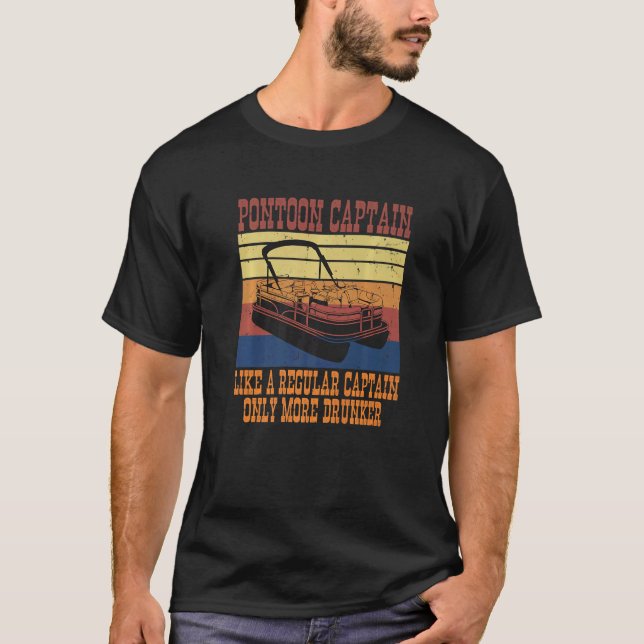 Pontoon Captain Regular Captain Only More Drunker  T-Shirt (Front)