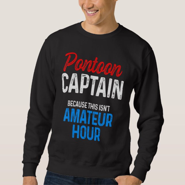 Pontoon Captain Sailing Sailboat Sailor 4 Sweatshirt (Front)